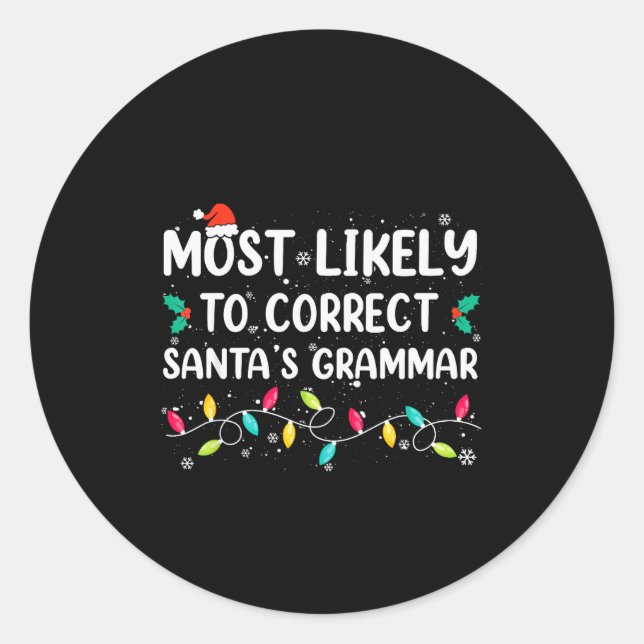 Most Likely To Correct Santa's Grammar Christmas P Classic Round Sticker (Front)