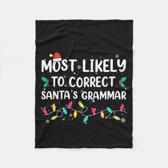 Most Likely To Correct Santa's Grammar Christmas P Fleece Blanket (Front)