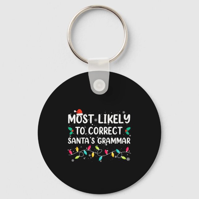 Most Likely To Correct Santa's Grammar Christmas P Key Ring (Front)