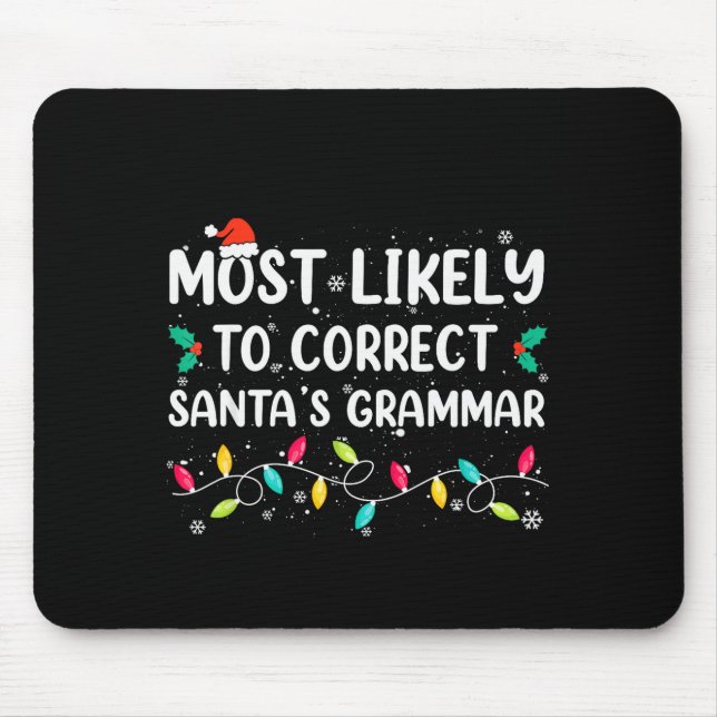 Most Likely To Correct Santa's Grammar Christmas P Mouse Mat (Front)