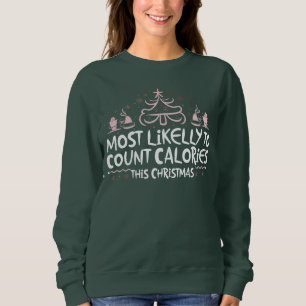Most Likely To Count Calories Christmas Family Sweatshirt
