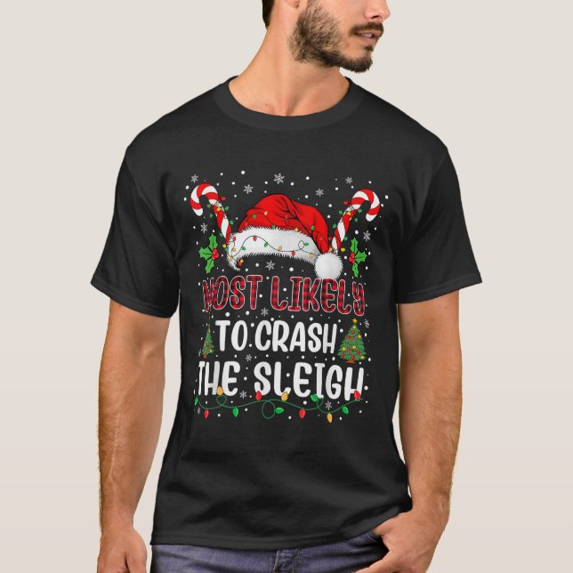 Most Likely To Crahe Sleigh Family Christmas Match T-Shirt (Front)