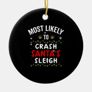 Most Likely To Crash Santa's Sleigh, Christmas Ceramic Tree Decoration