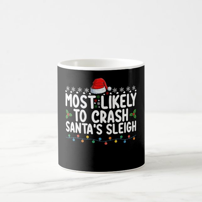Most Likely To Crash Santa's Sleigh Christmas Holi Coffee Mug (Center)