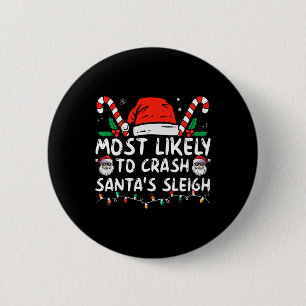 Most Likely To Crash Santa's Sleigh Christmas Joke 6 Cm Round Badge