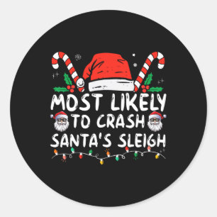 Most Likely to Crash Santa's Sleigh Christmas Joke Classic Round Sticker