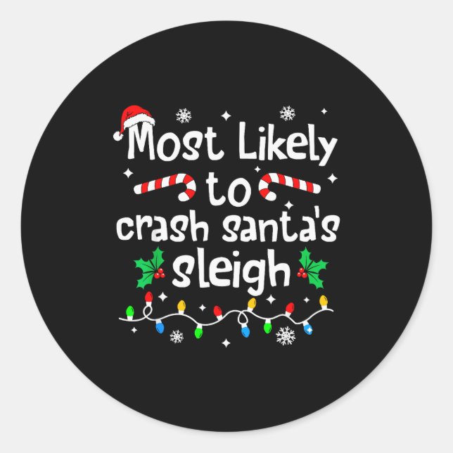 Most Likely To Crash Santas Sleigh Christmas Match Classic Round Sticker (Front)