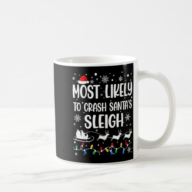 Most Likely To Crash Santa's Sleigh Family Matchin Coffee Mug (Right)