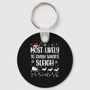 Most Likely To Crash Santa's Sleigh Family Matchin Key Ring