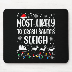 Most Likely To Crash Santa's Sleigh Family Matchin Mouse Mat