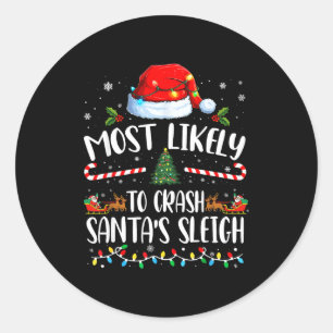 Most Likely To Crash Santas Sleigh Family Matching Classic Round Sticker