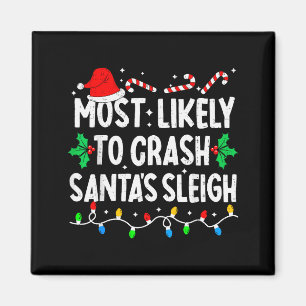 Most Likely To Crash Santas Sleigh Family Matching Magnet