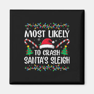 Most Likely To Crash Santas Sleigh Family Matching Magnet
