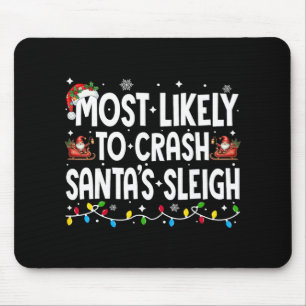 Most Likely To Crash Santas Sleigh Family Matching Mouse Mat