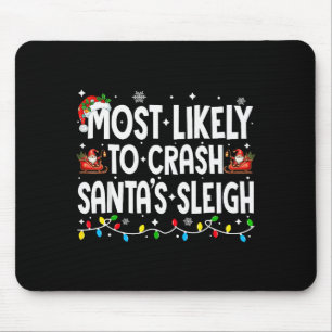 Most Likely To Crash Santas Sleigh Family Matching Mouse Mat