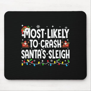 Most Likely To Crash Santas Sleigh Family Matching Mouse Mat