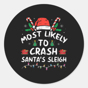 Most Likely To Crash Santa's Sleigh Fun Christmas Classic Round Sticker