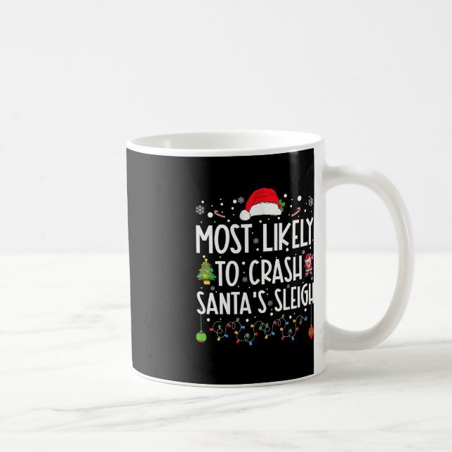 Most Likely To Crash Santa's Sleigh Fun Christmas  Coffee Mug (Right)