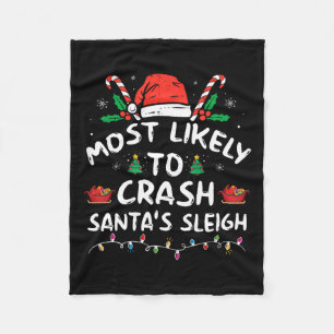 Most Likely To Crash Santa's Sleigh Fun Christmas  Fleece Blanket