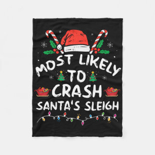 Most Likely To Crash Santa's Sleigh Fun Christmas  Fleece Blanket