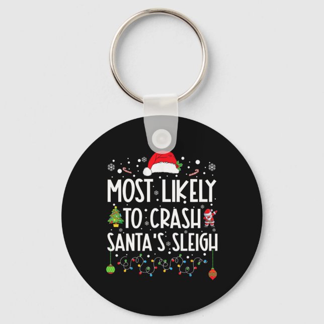 Most Likely To Crash Santa's Sleigh Fun Christmas  Key Ring (Front)