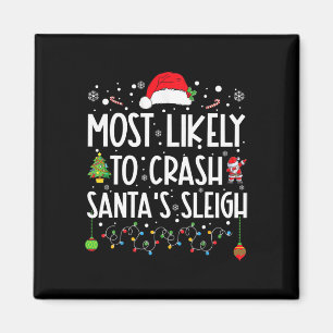 Most Likely To Crash Santa's Sleigh Fun Christmas Magnet