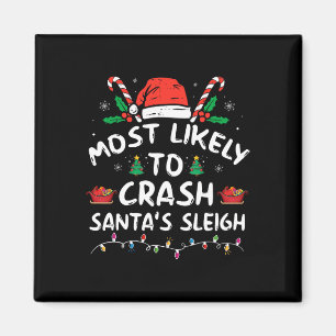 Most Likely To Crash Santa's Sleigh Fun Christmas  Magnet