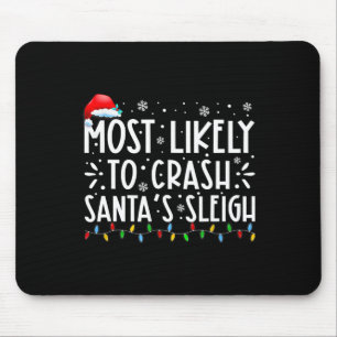 Most Likely To Crash Santa's Sleigh Fun Christmas Mouse Mat