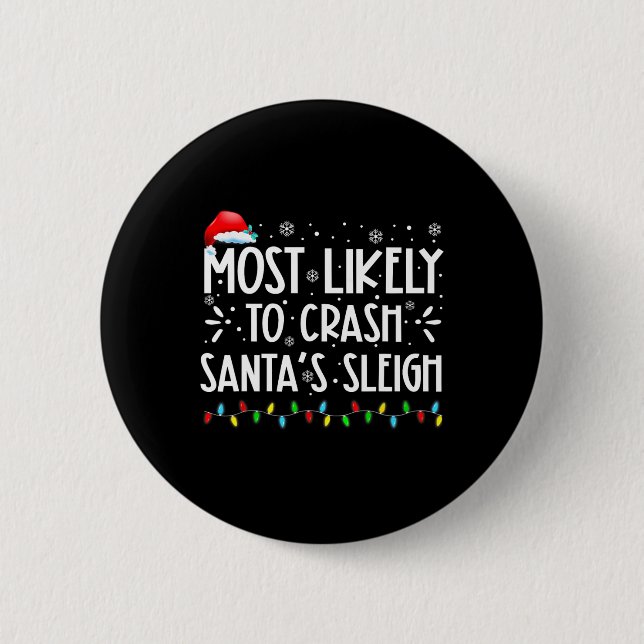 Most Likely To Crash Santa's Sleigh Fun Xmas Pajam 6 Cm Round Badge (Front)