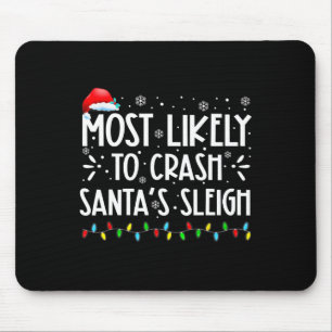 Most Likely To Crash Santa's Sleigh Fun Xmas Pajam Mouse Mat
