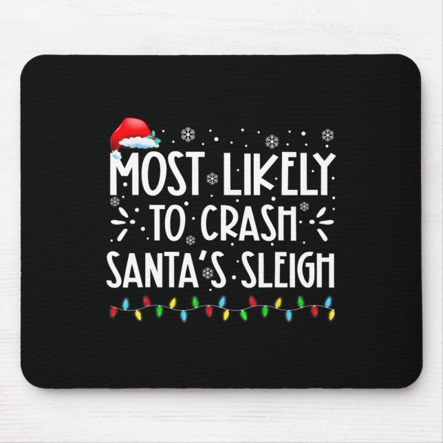 Most Likely To Crash Santa's Sleigh Fun Xmas Pajam Mouse Mat (Front)