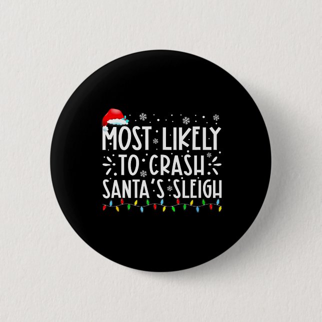 Most Likely To Crash Santa's Sleigh Funny Christma 6 Cm Round Badge (Front)