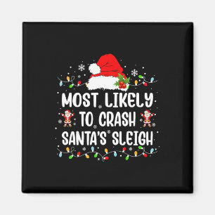 Most Likely To Crash Santa's Sleigh Funny Christma Magnet