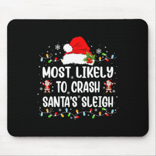 Most Likely To Crash Santa's Sleigh Funny Christma Mouse Mat