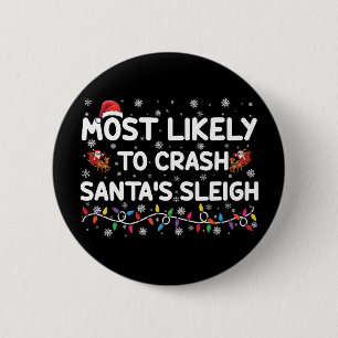 Most Likely To Crash Santas Sleigh Funny Christmas 6 Cm Round Badge