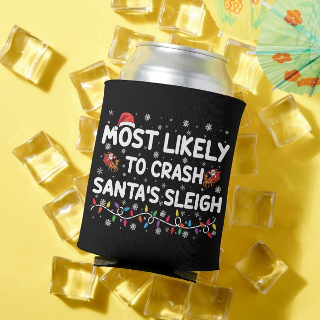 Most Likely To Crash Santas Sleigh Funny Christmas Can Cooler (In Situ Summer)