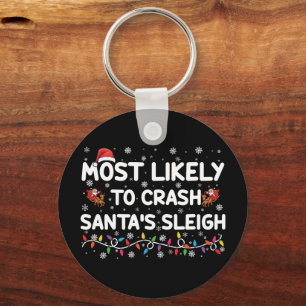 Most Likely To Crash Santas Sleigh Funny Christmas Key Ring