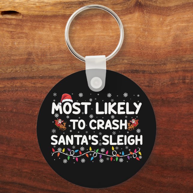 Most Likely To Crash Santas Sleigh Funny Christmas Key Ring (Front)