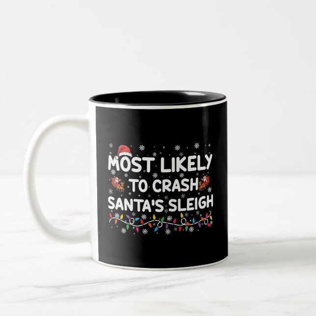 Most Likely To Crash Santas Sleigh Funny Christmas Two-Tone Coffee Mug (Left)