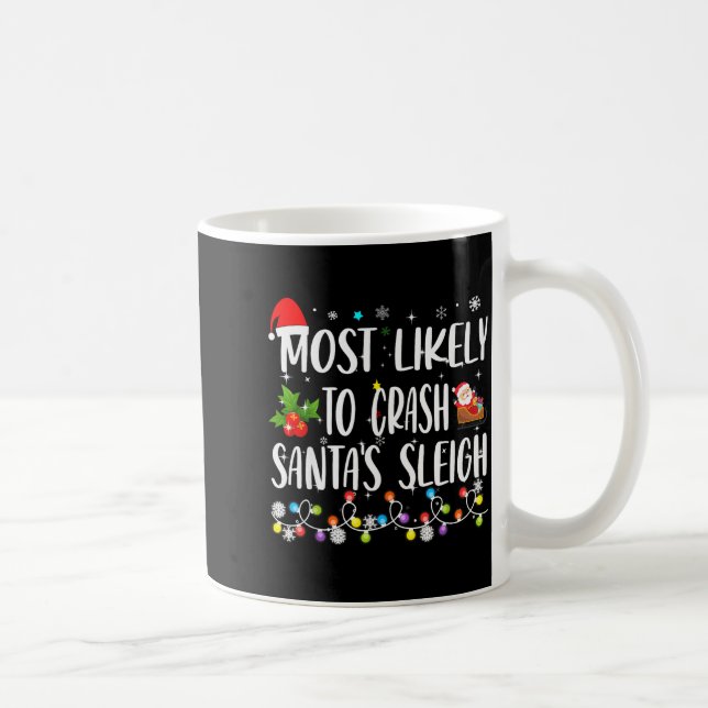 Most Likely To Crash Santas Sleigh Funny Family Ch Coffee Mug (Right)