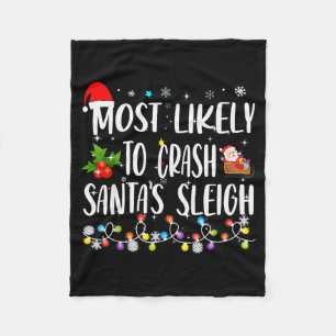 Most Likely To Crash Santas Sleigh Funny Family Ch Fleece Blanket