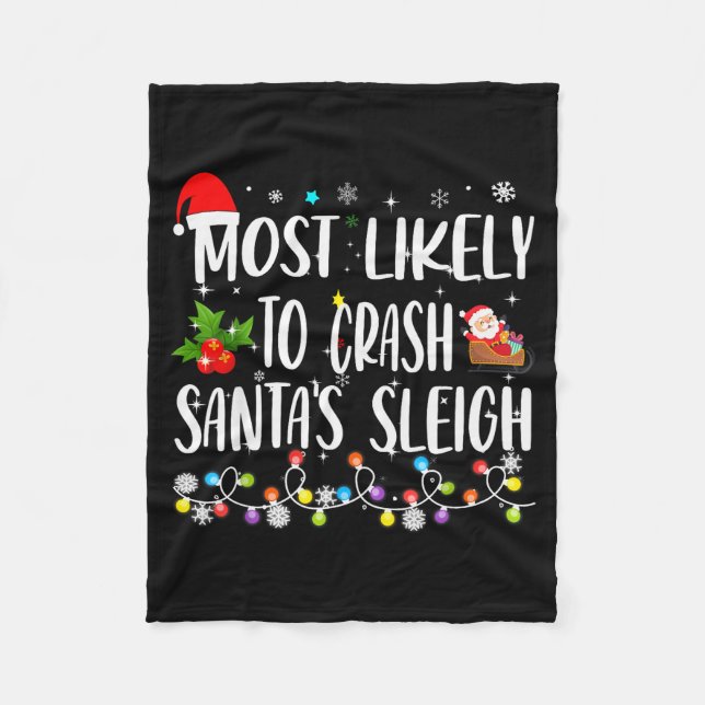 Most Likely To Crash Santas Sleigh Funny Family Ch Fleece Blanket (Front)