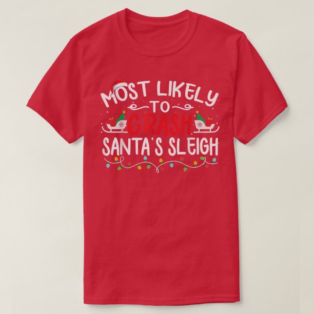 Most Likely To Crash Santa's Sleigh Funny Xmas Paj T-Shirt (Design Front)
