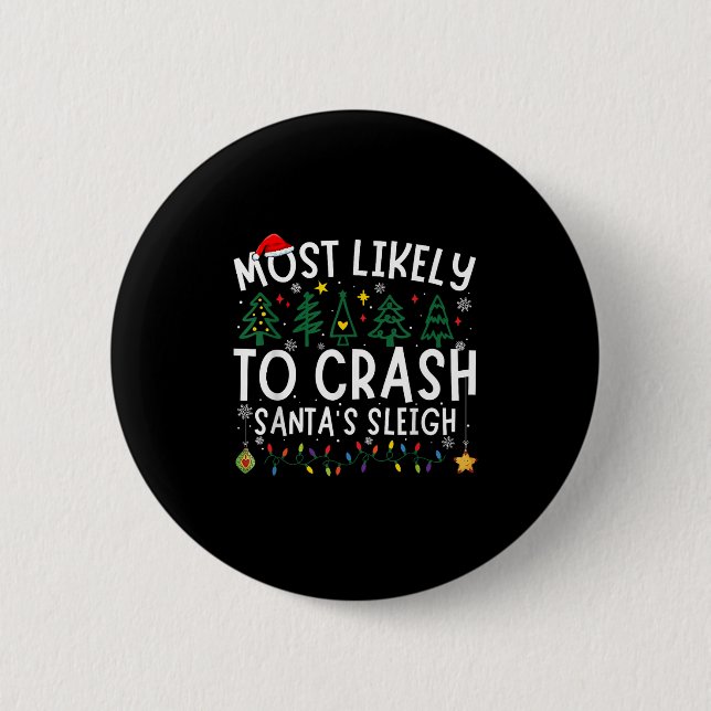 Most Likely To Crash Santa's Sleigh Matching Chris 6 Cm Round Badge (Front)