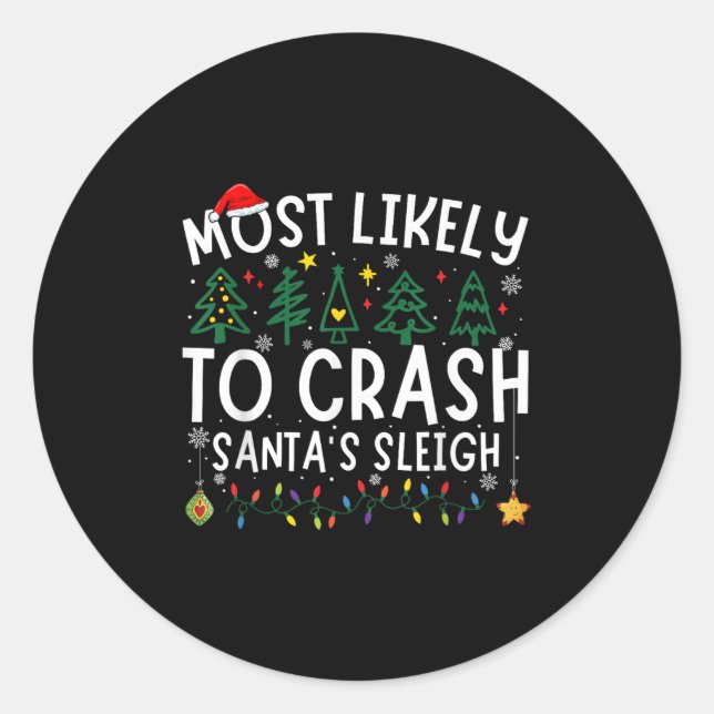 Most Likely To Crash Santa's Sleigh Matching Chris Classic Round Sticker (Front)
