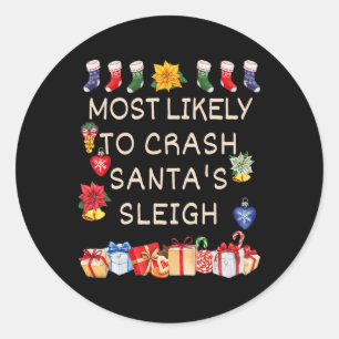 Most Likely To Crash Santa's Sleigh Matching Chris Classic Round Sticker