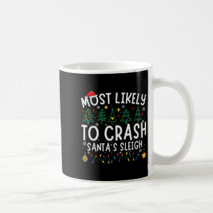 Most Likely To Crash Santa's Sleigh Matching Chris Coffee Mug