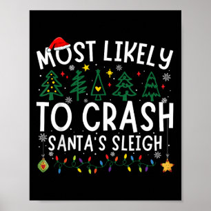 Most Likely To Crash Santa's Sleigh Matching Chris Poster