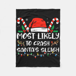 Most Likely To Crash Santa's Sleigh Matching Famil Fleece Blanket