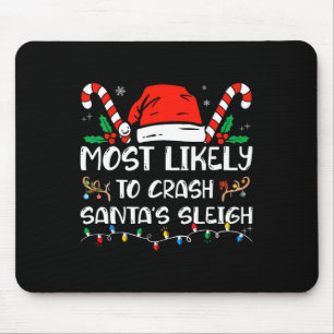 Most Likely to Crash Santa's Sleigh Matching Famil Mouse Mat